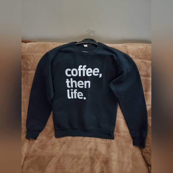 Sweaters - "Coffee, Then Life" Black Sweatshirt